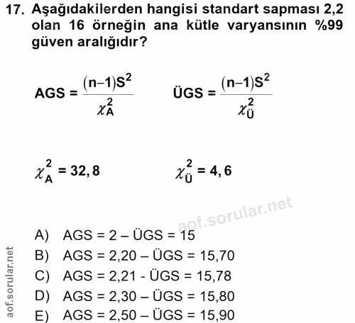 17. soru: Aşağıdakilerden hangisi standart sapması 2,2 olan 16 örneğin ana kütle varyansının %99 güven aralığıdır? AGS = (n-1)8…