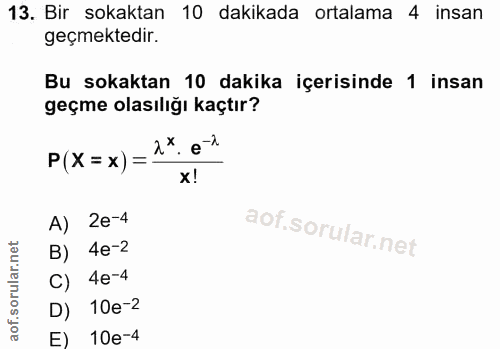 13. soru: Bir sokaktan 10 dakikada ortalama 4 insan geçmektedir. Bu sokaktan 10 dakika içerisinde 1 insan geçme olasılığı kaçtı…
