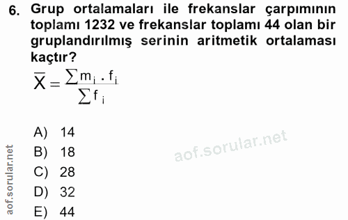 6. soru: Grup ortalamaları ile frekanslar çarpımının toplamı 1232 ve frekanslar toplamı 44 olan bir gruplandırılmış serinin ar…