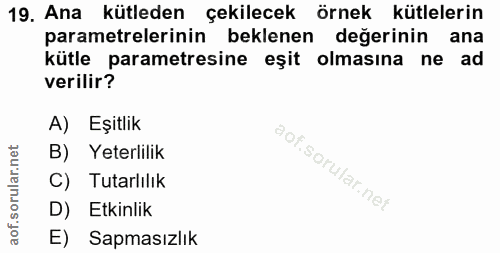 19. soru: Ana kütleden çekilecek örnek kütlelerin parametrelerinin beklenen değerinin ana kütle parametresine eşit olmasına ne…