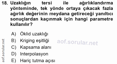 18. soru: Uzaklığın tersi ile ağırlıklandırma yönteminde, tek yönde ortaya çıkacak fazla ağırlık değerinin meydana getireceği y…