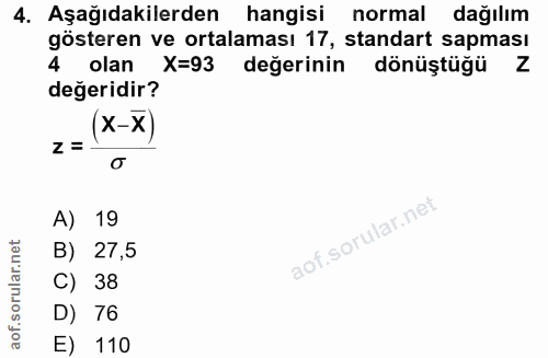 4. soru: Aşağıdakilerden hangisi normal dağılım gösteren ve ortalaması 17, standart sapması 4 olan X=93 değerinin dönüştüğü Z…