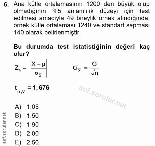 6. soru: Ana kütle ortalamasının 1200 den büyük olup olmadığının %5 anlamlılık düzeyi için test edilmesi amacıyla 49 bireylik…