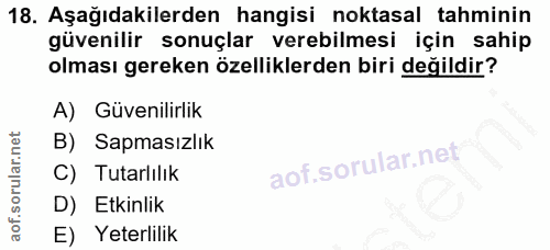 18. soru: Aşağıdakilerden hangisi noktasal tahminin güvenilir sonuçlar verebilmesi için sahip olması gereken özelliklerden biri…