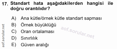 17. soru: Standart hata aşağıdakilerden hangisi ile doğru orantılıdır? A) Ana kütle/örnek kütle standart sapması B) Örnek büyük…