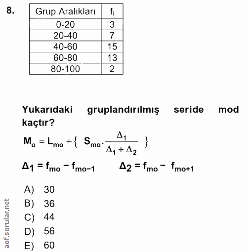 8. soru: Grup Aralıkları fi 0-20 3 20-40 40-60 60-80 13 80-100 2 Yukarıdaki gruplandırılmış seride mod kaçtır? M. = Lmo + { Sm…