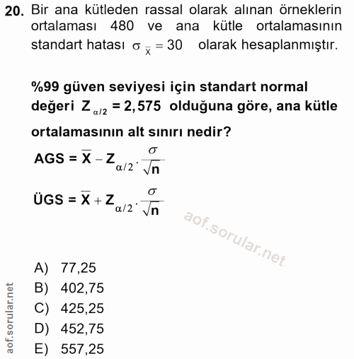 20. soru: Bir ana kütleden rassal olarak alınan örneklerin ortalaması 480 ve ana kütle ortalamasının standart hatası o x = 30 o…