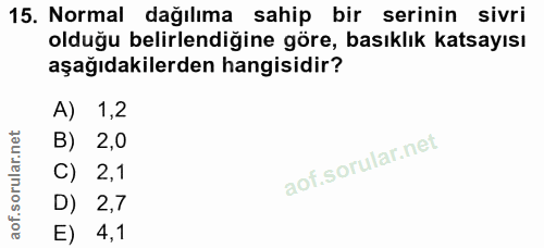 15. soru: Normal dağılıma sahip bir serinin sivri olduğu belirlendiğine göre, basıklık katsayısı aşağıdakilerden hangisidir? A)…