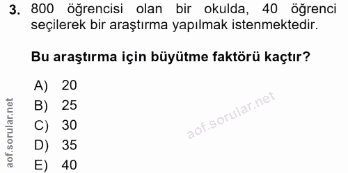 3. soru: 800 öğrencisi olan bir okulda, 40 öğrenci seçilerek bir araştırma yapılmak istenmektedir. Bu araştırma için büyütme f…