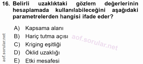 16. soru: Belirli uzakliktaki gözlem değerlerinin hesaplamada kullanılabileceğini aşağıdaki parametrelerden hangisi ifade eder?…
