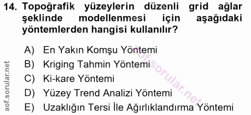 14. soru: Topoğrafik yüzeylerin düzenli grid ağlar şeklinde modellenmesi için aşağıdaki yöntemlerden hangisi kullanılır? A) En…