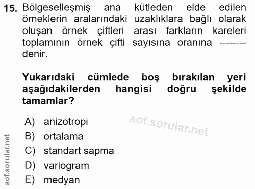 15. soru: Bölgeselleşmiş ana kütleden elde edilen örneklerin aralarındaki uzaklıklara bağlı olarak oluşan örnek çiftleri arası…