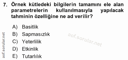 7. soru: Örnek kütledeki bilgilerin tamamını ele alan parametrelerin kullanılmasıyla yapılacak tahminin özelligine ne ad veril…