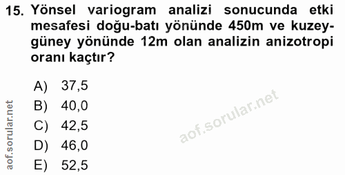 15. soru: Yönsel variogram analizi sonucunda etki mesafesi doğu-batı yönünde 450m ve kuzey- güney yönünde 12m olan analizin ani…