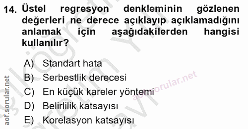 14. soru: Üstel regresyon denkleminin gözlenen değerleri ne derece açıklayıp açıklamadığını anlamak için aşağıdakilerden hangis…