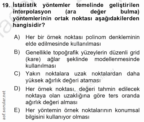 19. soru: İstatistik yöntemler temelinde geliştirilen interpolasyon (ara değer bulma) yöntemlerinin ortak noktası aşağıdakilerd…