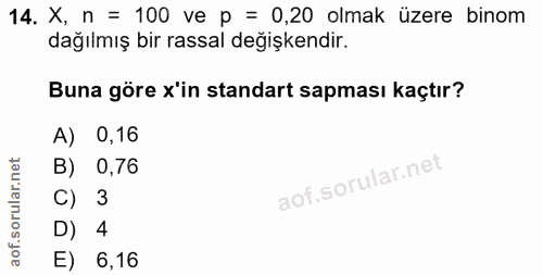 14. soru: X, n = 100 ve p = 0,20 olmak üzere binom dağılmış bir rassal değişkendir. Buna göre x'in standart sapması kaçtır? A)…