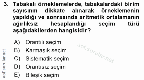 3. soru: Tabakalı örneklemelerde, tabakalardaki birim sayısının dikkate alınarak örneklemenin yapıldığı ve sonrasında aritmeti…