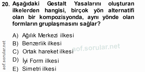20. soru: Aşağıdaki Gestalt Yasalarını oluşturan ilkelerden hangisi, birçok yön alternatifi olan bir kompozisyonda, aynı yönde…