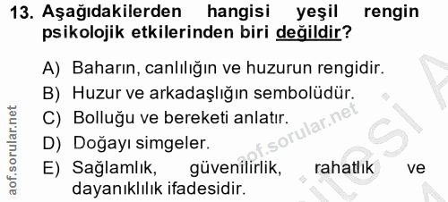 13. soru: Aşağıdakilerden hangisi yeşil rengin psikolojik etkilerinden biri değildir? A) Baharın, canlılığın ve huzurun rengidi…