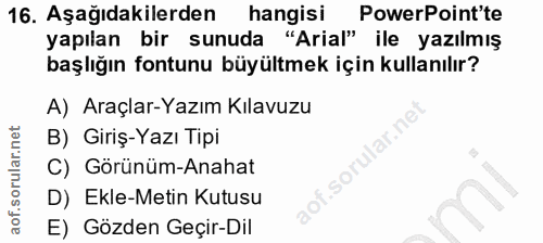 16. soru: Aşağıdakilerden hangisi PowerPoint'te yapılan bir sunuda "Arial" ile yazılmış başlığın fontunu büyültmek için kullanı…