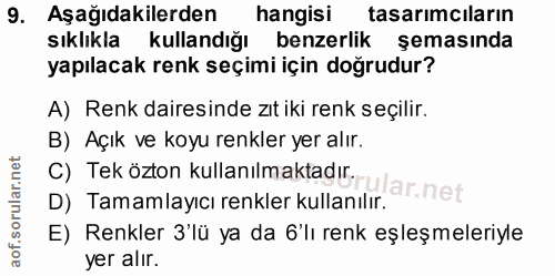 9. soru: Aşağıdakilerden hangisi tasarımcıların sıklıkla kullandığı benzerlik şemasında yapılacak renk seçimi için doğrudur? A…