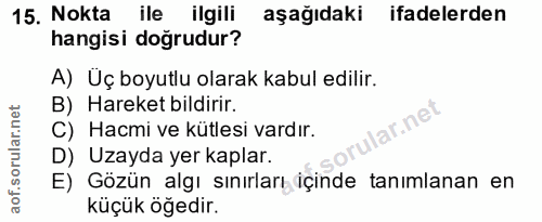15. soru: Nokta ile ilgili aşağıdakı ifadelerden hangisi doğrudur? A) Uç boyutlu olarak kabul edilir. B) Hareket bildirir. .ne…