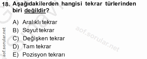 18. soru: Aşağıdakilerden hangisi tekrar türlerinden biri değildir? A) Aralıklı tekrar B) Soyut tekrar C) Değişken tekrar D) Ta…