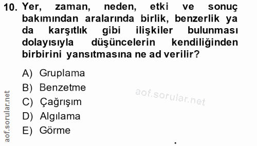 10. soru: Yer, zaman, neden, etki ve sonuç bakımından aralarında birlik, benzerlik ya da karşıtlık gibi ilişkiler bulunması dol…