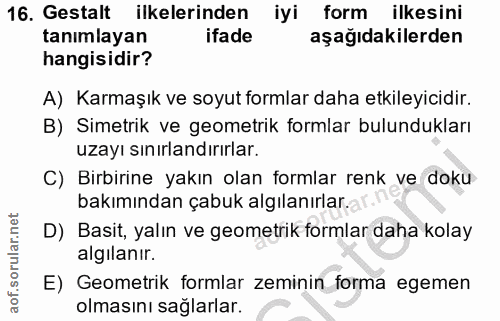 16. soru: Gestalt ilkelerinden iyi form ilkesini tanımlayan ifade aşağıdakilerden hangisidir? A) Karmaşık ve soyut formlar daha…