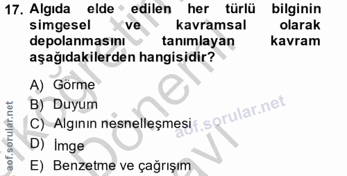 17. soru: Algıda elde • edilen her türlü bilginin simgesel ve kavramsal olarak depolanmasını tanımlayan kavram aşağıdakilerden…