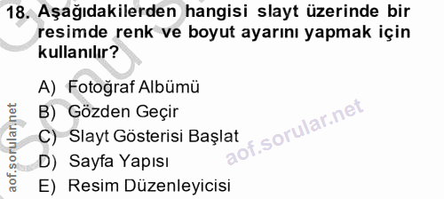 18. soru: Aşağıdakilerden hangisi slayt üzerinde bir resimde renk ve boyut ayarını yapmak için kullanılır? A) Fotoğraf Albümü B…