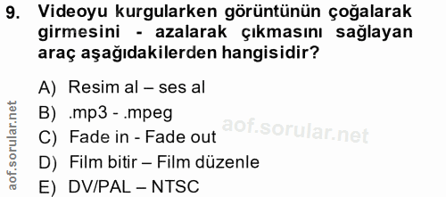 9. soru: Videoyu kurgularken görüntünün çoğalarak girmesini - azalarak çıkmasını sağlayan araç aşağıdakilerden hangisidir? A)…