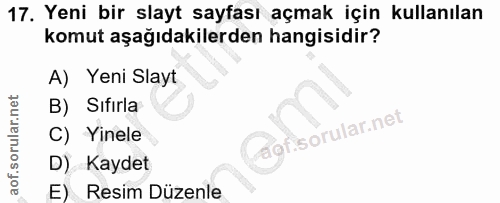 17. soru: Yeni bir slayt sayfası açmak için kullanılan komut aşağıdakilerden hangisidir? A) Yeni Slayt B) Sifirla C) Yinele D)…