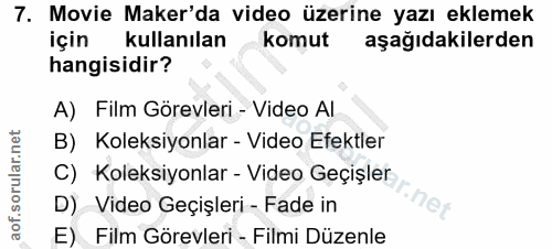 7. soru: Movie Maker'da video üzerine yazı eklemek için kullanılan komut aşağıdakilerden hangisidir? A) Film Görevleri - Video…