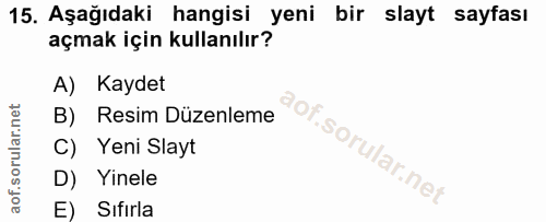 15. soru: Aşağıdaki hangisi yeni bir slayt sayfası açmak için kullanılır? A) Kaydet B) Resim Düzenleme C) Yeni Slayt of. D) Yin…