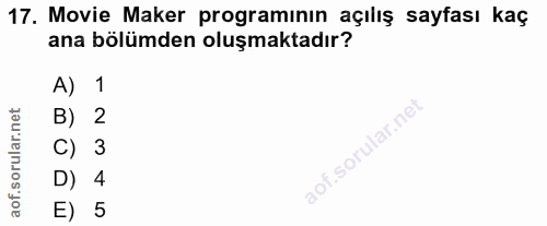 17. soru: Movie Maker programının açılış sayfası kaç ana bölümden oluşmaktadır? A) 1 B) 2 of. C) 3 D) 4 E) 5