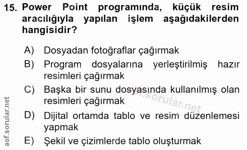 15. soru: Power Point programinda, küçük resim aracılığıyla yapılan işlem aşağıdakilerden hangisidir? A) Dosyadan fotoğraflar ç…