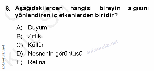 8. soru: Aşağıdakilerden hangisi bireyin algısını yönlendiren iç etkenlerden biridir? A) Duyum B) Zıtlik C) Kültür D) Nesnenin…