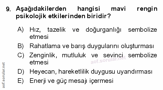 9. soru: Aşağıdakilerden hangisi mavi rengin psikolojik etkilerinden biridir? A) Hız, tazelik ve doğurganlığı sembolize etmesi…