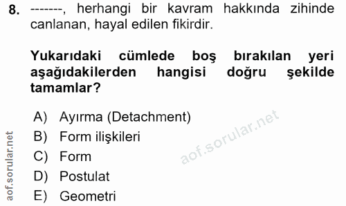 8. soru: --, herhangi bir kavram hakkında zihinde canlanan, hayal edilen fikırdir. Yukarıdaki cümlede boş bırakılan yeri aşağı…