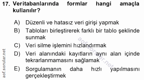 17. soru: Veritabanlarında formlar hangi amaçla kullanılır? A) Düzenli ve hatasız veri girişi yapmak B) Tabloları birleştirerek…