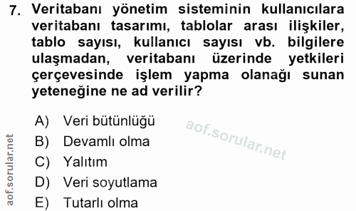 7. soru: Veritabanı yönetim sisteminin kullanıcılara veritabanı tasarımı, tablolar arası ilişkiler, tablo sayısı, kullanıcı sa…