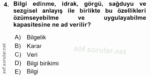 4. soru: Bilgi edinme, idrak, görgü, sağduyu ve sezgisel anlayış ile birlikte bu özellikleri özümseyebilme ve uygulayabilme ka…