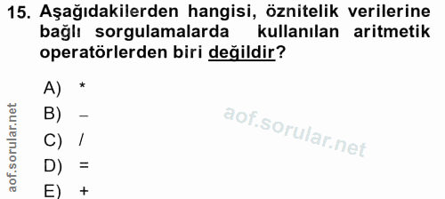 15. soru: Aşağıdakilerden hangisi, öznitelik verilerine bağlı sorgulamalarda kullanılan aritmetik operatörlerden biri değildir?…
