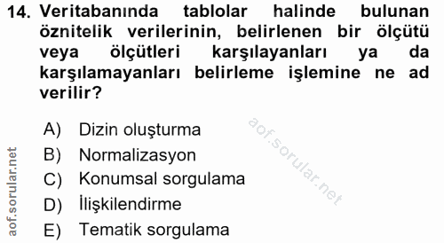 14. soru: Veritabanında tablolar halinde bulunan öznitelik verilerinin, belirlenen bir ölçütü veya ölçütleri karşılayanları ya…