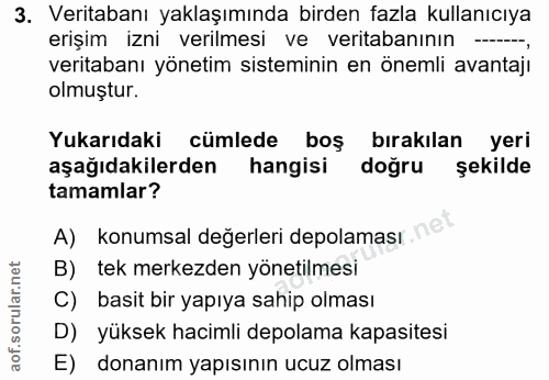 3. soru: Veritabanı yaklaşımında birden fazla kullanıcıya erişim izni verilmesi ve veritabanının veritabanı yönetim sisteminin…