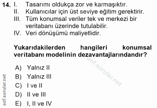 14. soru: l. Tasarımı oldukça zor ve karmaşıktır. II. Kullanıcılar için üst seviye eğitim gerektirir. IlI. Tüm konumsal veriler…
