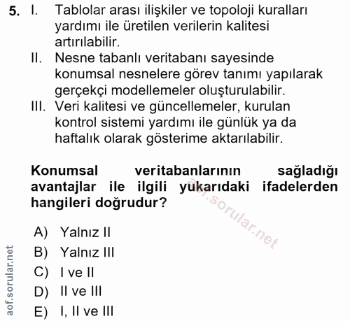 5. soru: I. Tablolar arası ilişkiler ve topoloji kuralları yardımı ile üretilen verilerin kalitesi artırılabilir. Il. Nesne ta…