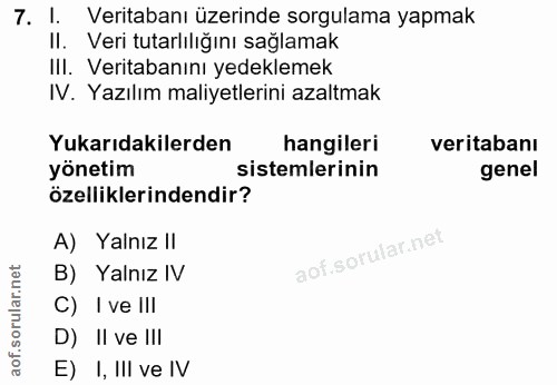 7. soru: l. Veritabanı üzerinde sorgulama yapmak II. Veri tutarlılığını sağlamak IlI. Veritabanını yedeklemek IV. Yazılım mali…